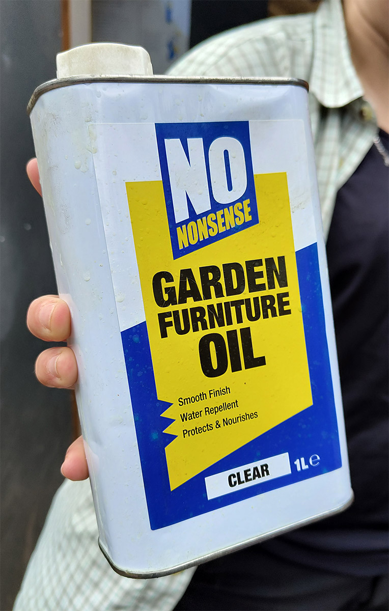Garden furniture oil.